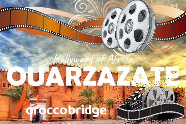 Ouarzazate: The Hollywood of the Desert