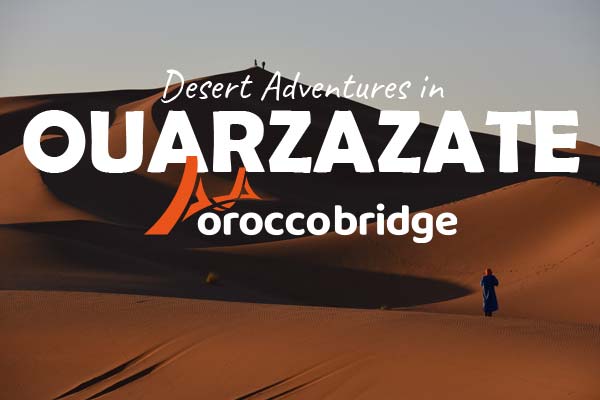 🌅 Desert Adventures in Ouarzazate 🏜️✨